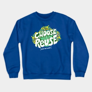 Choose To Reuse Recycle Crewneck Sweatshirt